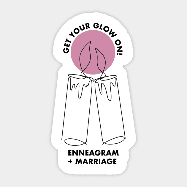 Dark Pink "Get Your Glow On!" Tee & Other Products Sticker by Enneagramandmarriage